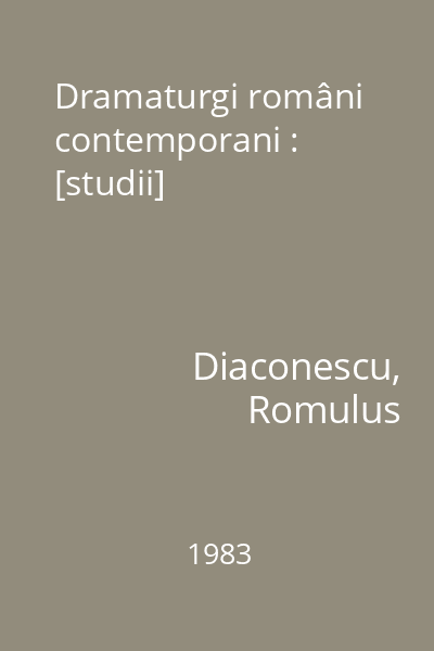 Dramaturgi români contemporani : [studii]