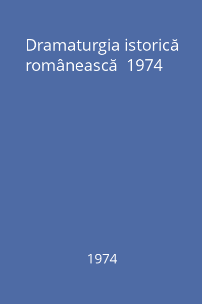 Dramaturgia istorică românească  1974