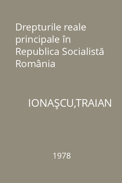 Drepturile reale principale în Republica Socialistă România