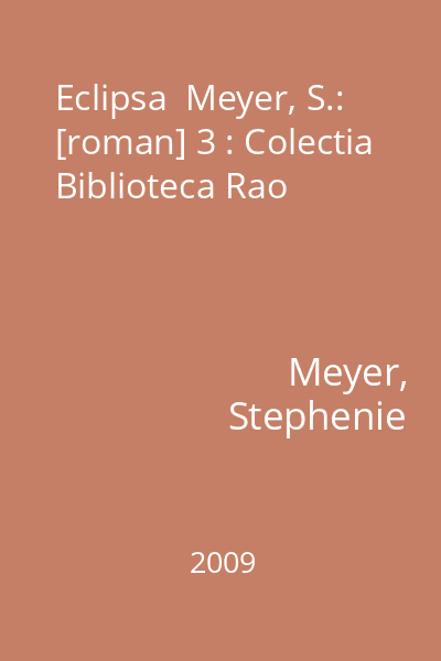 Eclipsa  Meyer, S.: [roman] 3 : Colectia Biblioteca Rao