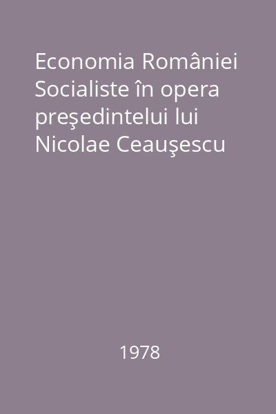 Economia României Socialiste în opera preşedintelui lui Nicolae Ceauşescu