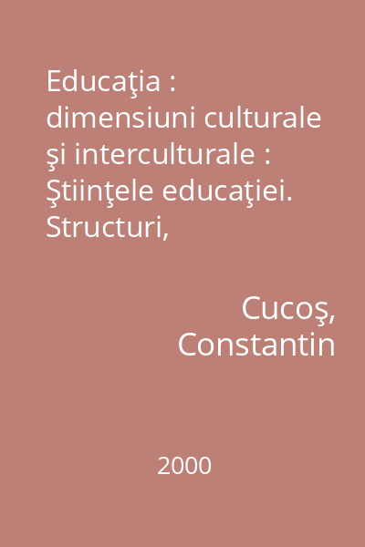 Educaţia : dimensiuni culturale şi interculturale : Ştiinţele educaţiei. Structuri, Conţinuturi, tehnici
