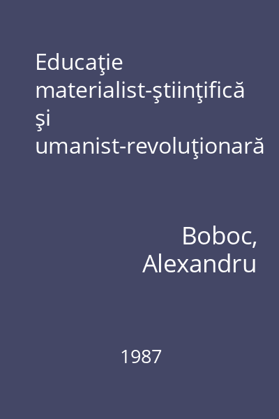 Educaţie materialist-ştiinţifică şi umanist-revoluţionară