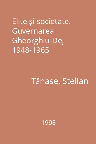 Elite şi societate. Guvernarea Gheorghiu-Dej 1948-1965