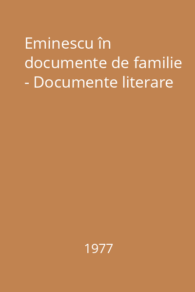 Eminescu în documente de familie - Documente literare