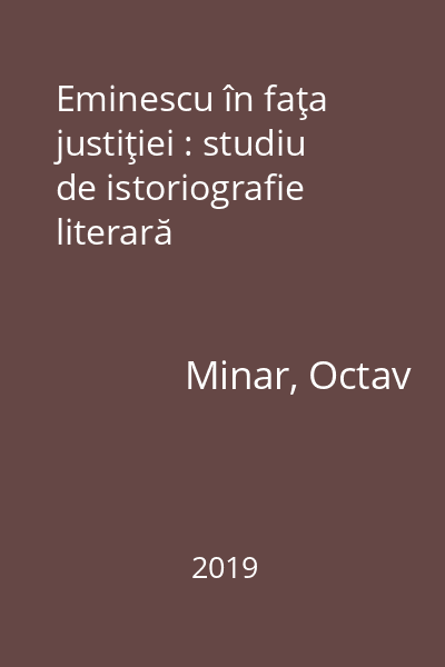 Eminescu în faţa justiţiei : studiu de istoriografie literară