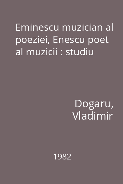 Eminescu muzician al poeziei, Enescu poet al muzicii : studiu