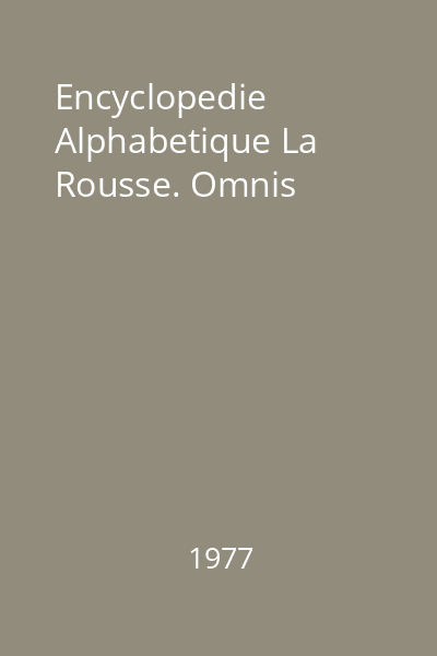 Encyclopedie Alphabetique La Rousse. Omnis