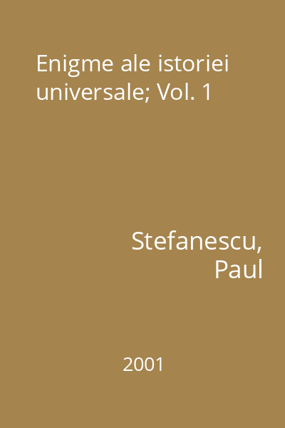 Enigme ale istoriei universale; Vol. 1