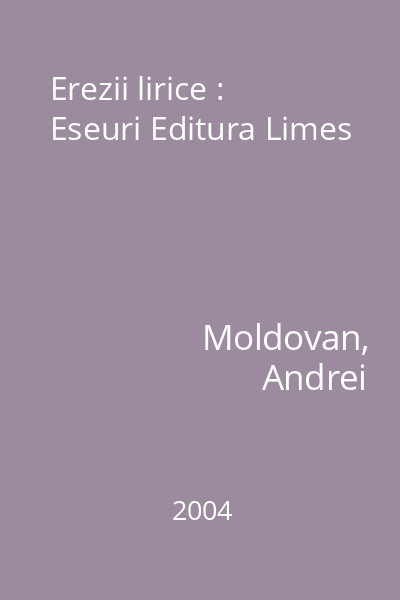 Erezii lirice : Eseuri Editura Limes