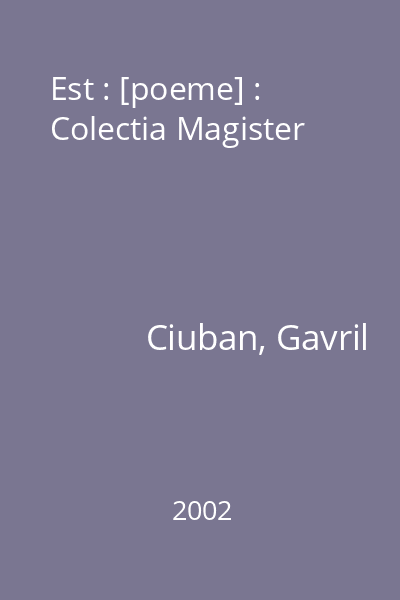 Est : [poeme] : Colectia Magister