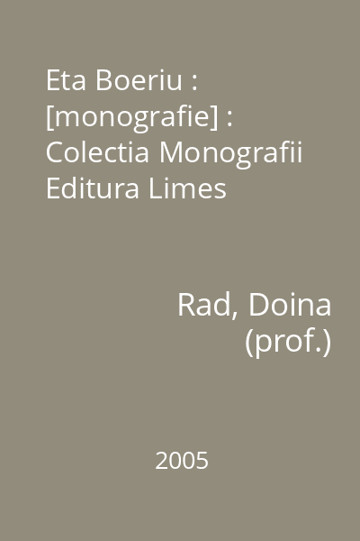 Eta Boeriu : [monografie] : Colectia Monografii  Editura Limes