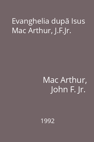 Evanghelia după Isus Mac Arthur, J.F.Jr.