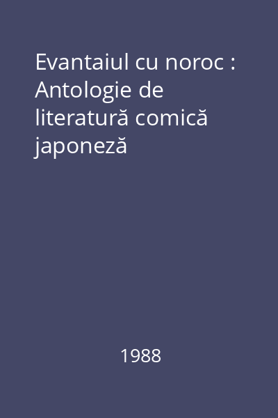 Evantaiul cu noroc : Antologie de literatură comică japoneză