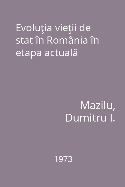 Evoluţia vieţii de stat în România în etapa actuală
