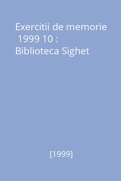 Exercitii de memorie  1999 10 : Biblioteca Sighet
