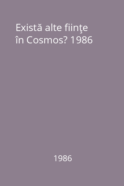 Există alte fiinţe în Cosmos? 1986
