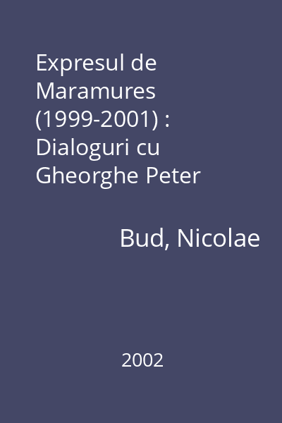 Expresul de Maramures (1999-2001) : Dialoguri cu Gheorghe Peter