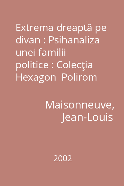 Extrema dreaptă pe divan : Psihanaliza unei familii politice : Colecţia Hexagon  Polirom