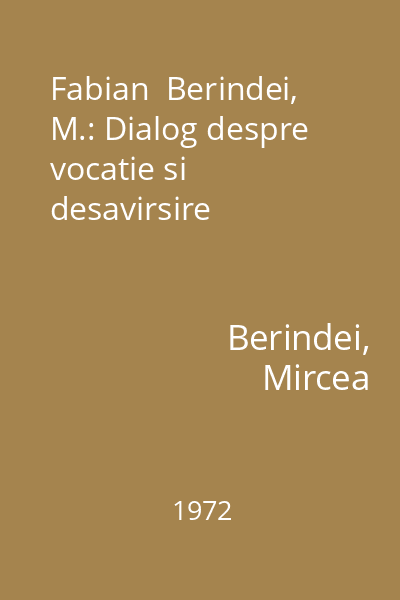 Fabian  Berindei, M.: Dialog despre vocatie si desavirsire