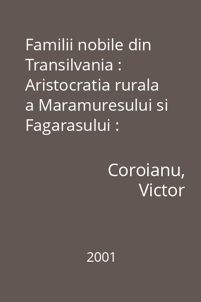 Familii nobile din Transilvania : Aristocratia rurala a Maramuresului si Fagarasului : Diplome si blazoane