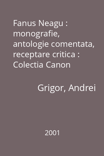 Fanus Neagu : monografie, antologie comentata, receptare critica : Colectia Canon