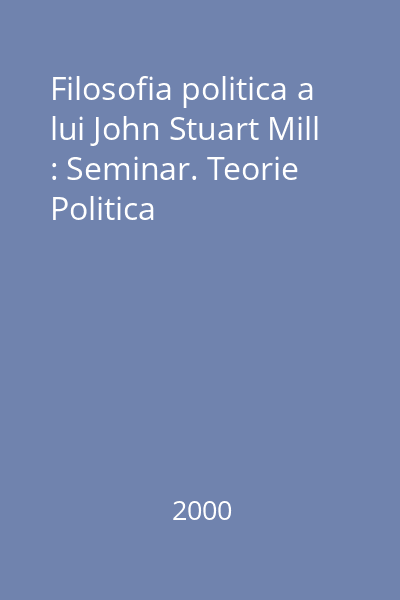 Filosofia politica a lui John Stuart Mill : Seminar. Teorie Politica