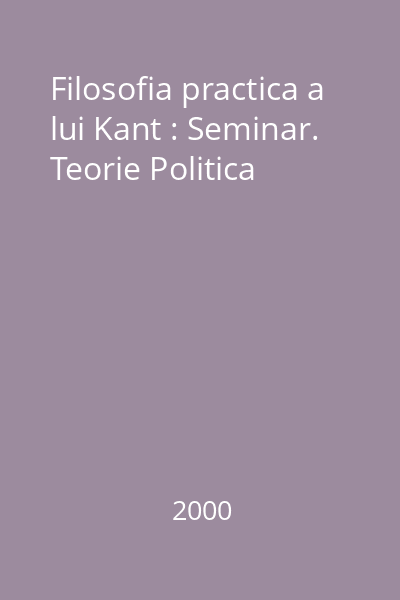 Filosofia practica a lui Kant : Seminar. Teorie Politica