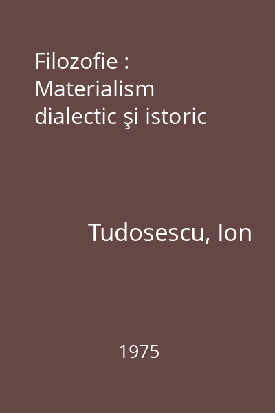 Filozofie : Materialism dialectic şi istoric