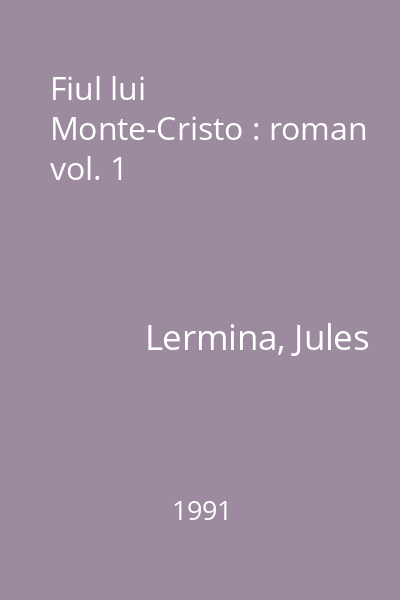 Fiul lui Monte-Cristo : roman vol. 1