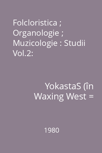 Folcloristica ; Organologie ; Muzicologie : Studii Vol.2: