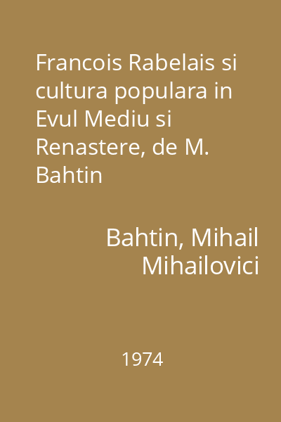 Francois Rabelais si cultura populara in Evul Mediu si Renastere, de M. Bahtin