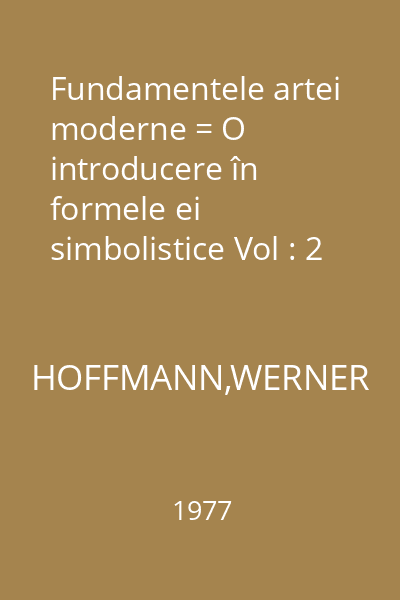 Fundamentele artei moderne = O introducere în formele ei simbolistice Vol : 2