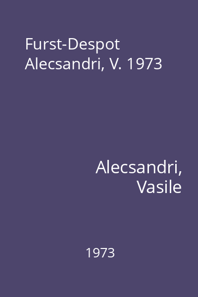 Furst-Despot Alecsandri, V. 1973