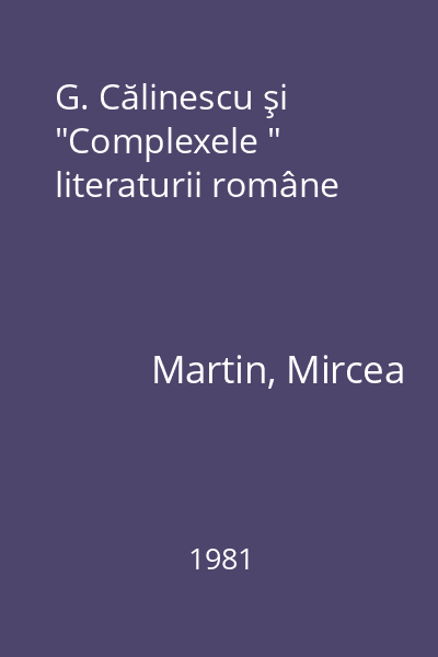 G. Călinescu şi  "Complexele " literaturii române