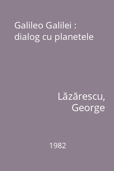 Galileo Galilei : dialog cu planetele