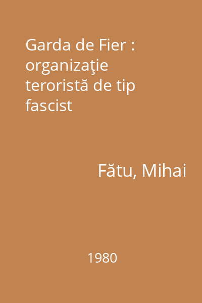 Garda de Fier : organizaţie teroristă de tip fascist