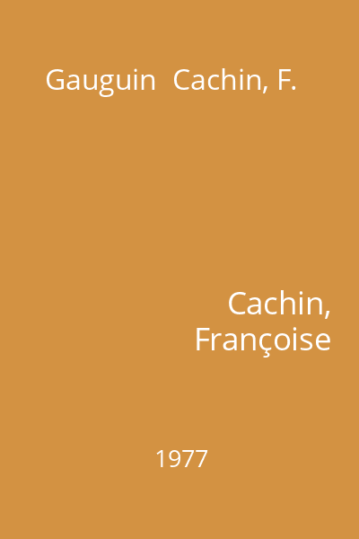 Gauguin  Cachin, F.