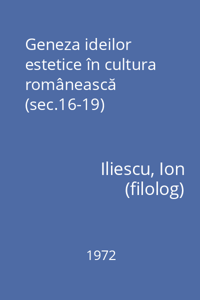 Geneza ideilor estetice în cultura românească (sec.16-19)