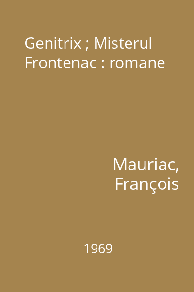 Genitrix ; Misterul Frontenac : romane