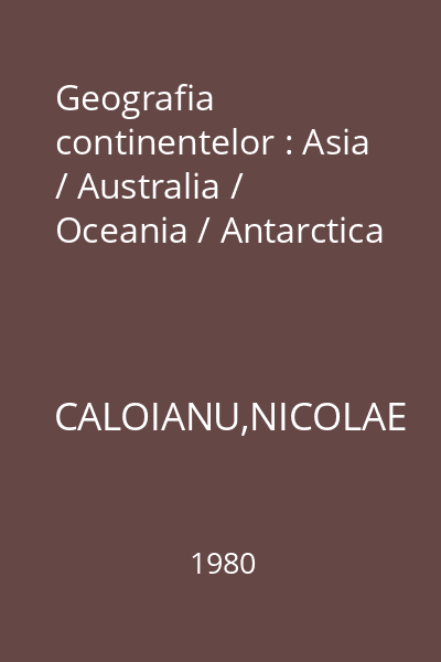 Geografia continentelor : Asia / Australia / Oceania / Antarctica