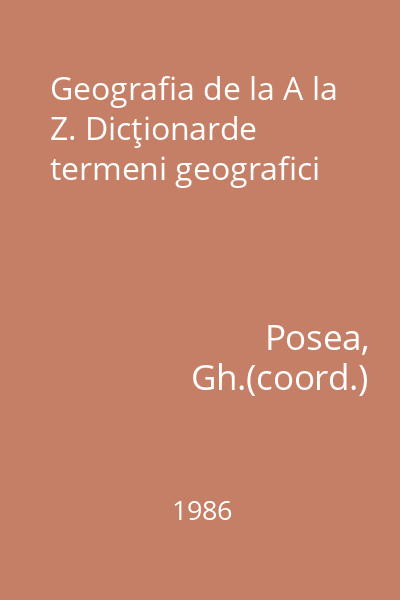 Geografia de la A la Z. Dicţionarde termeni geografici