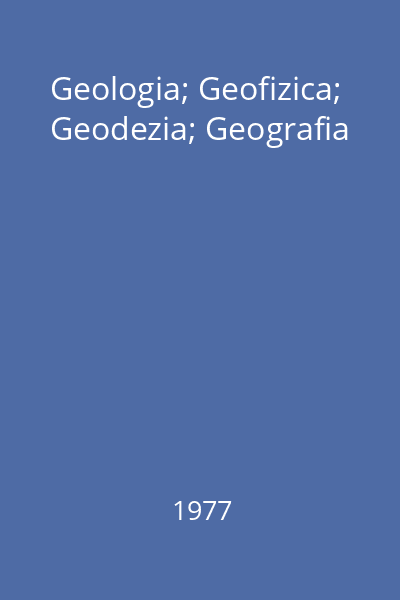 Geologia; Geofizica; Geodezia; Geografia