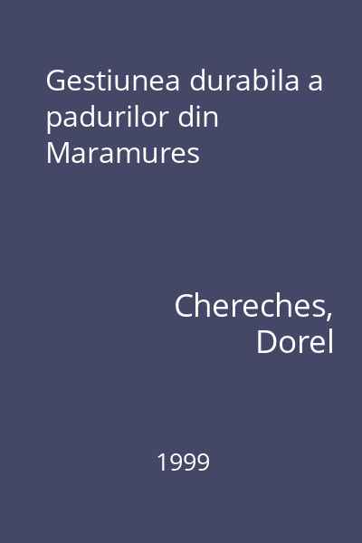 Gestiunea durabila a padurilor din Maramures