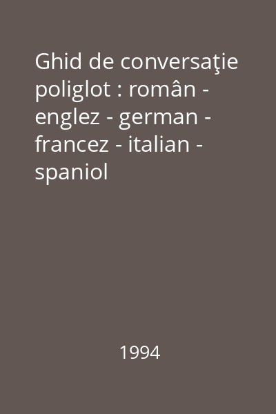 Ghid de conversaţie poliglot : român - englez - german - francez - italian - spaniol