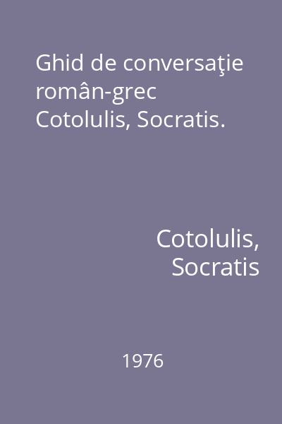 Ghid de conversaţie român-grec Cotolulis, Socratis.