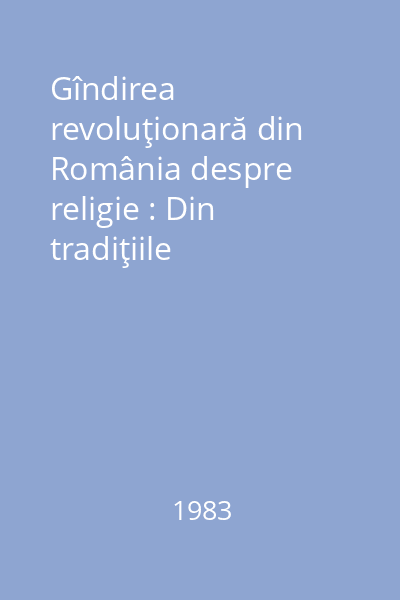Gîndirea revoluţionară din România despre religie : Din tradiţiile concepţiei materialiste asupra lumii