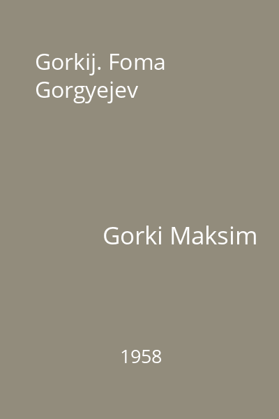 Gorkij. Foma Gorgyejev