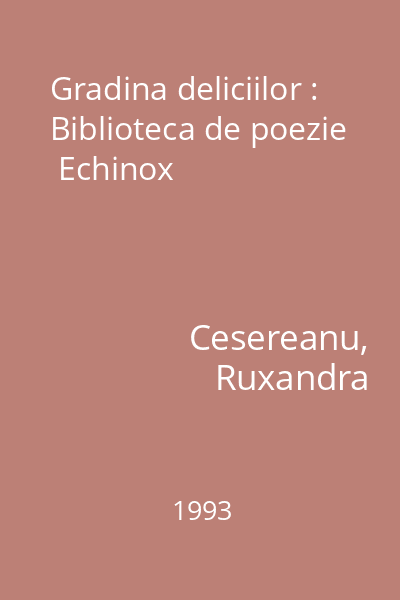 Gradina deliciilor : Biblioteca de poezie  Echinox