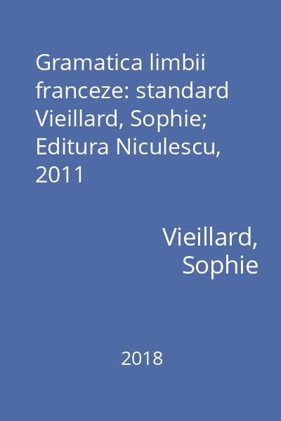 Gramatica limbii franceze: standard   Vieillard, Sophie; Editura Niculescu, 2011